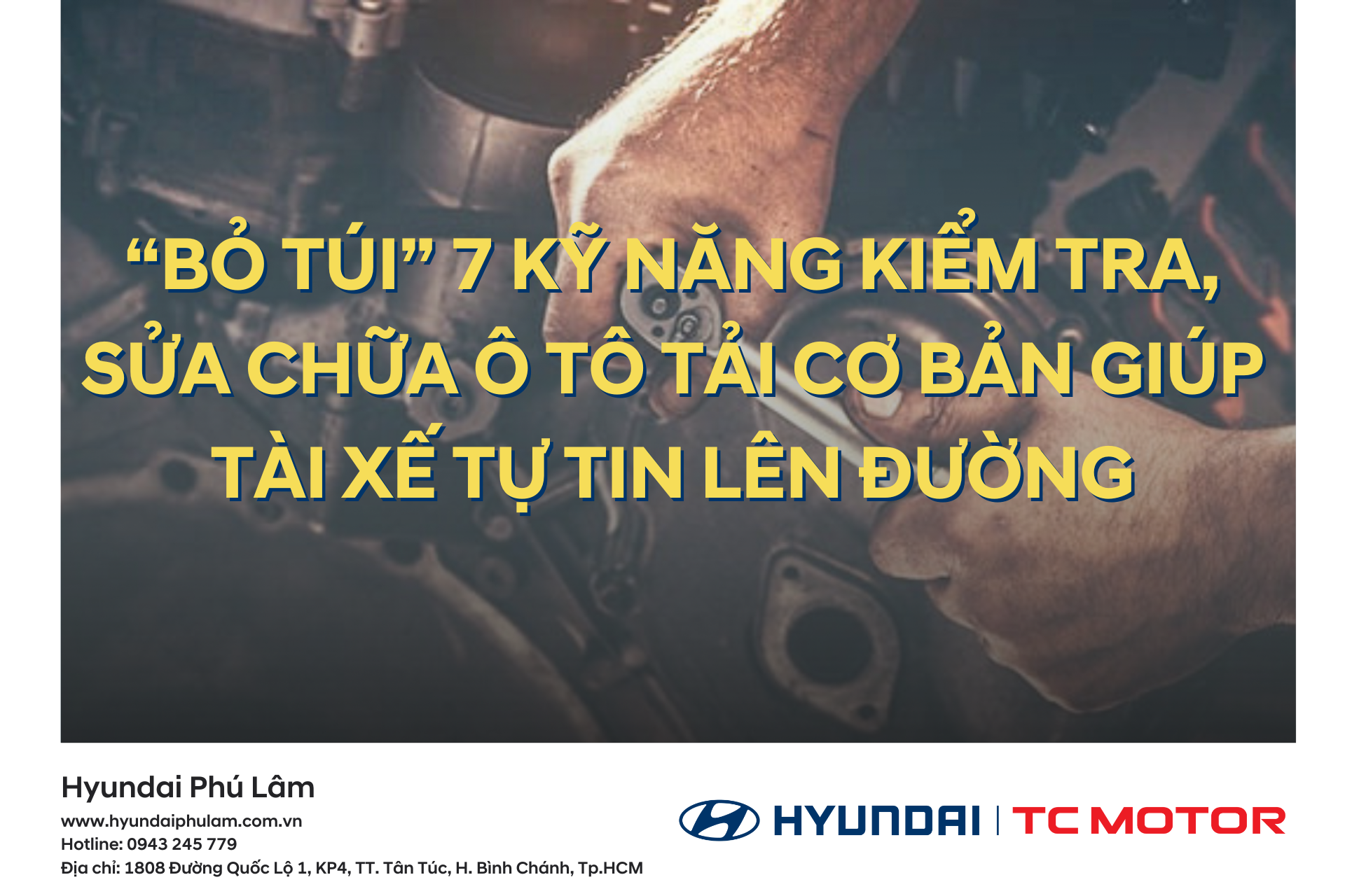 "BỎ TÚI" 7 KỸ NĂNG KIỂM TRA, SỮA CHỮA Ô TÔ TẢI CƠ BẢN GIÚP TÀI XẾ TỰ TIN LÊN ĐƯỜNG
